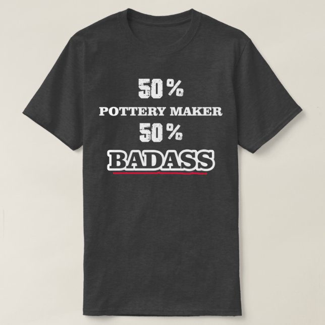 Funny Badass Pottery Maker T-Shirt (Design vorne)