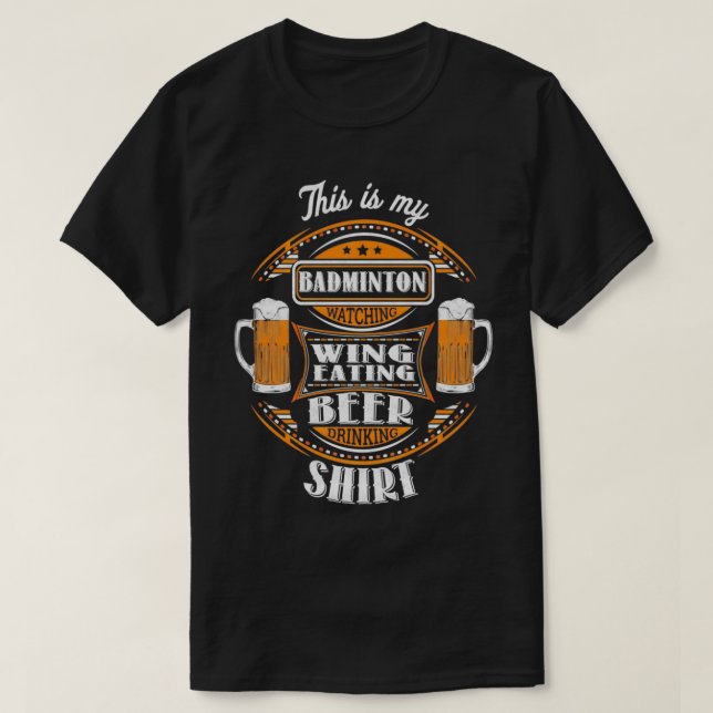 Funny Badminton guckt Wing Eating Biere trinken T-Shirt (Design vorne)
