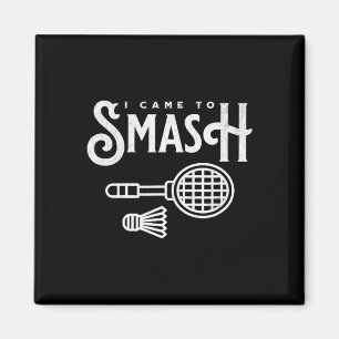 Funny Badminton - Ich bin gekommen, um Badminton P Magnet