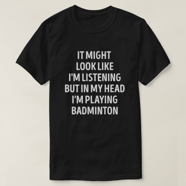 Funny Badminton Player Pun T-Shirt (Design vorne)
