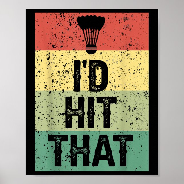 Funny Badminton Player Quote - Id Hit That  Poster (Vorne)