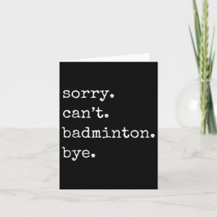 Funny Badminton Player Sorry Cant Badminton Bye Karte