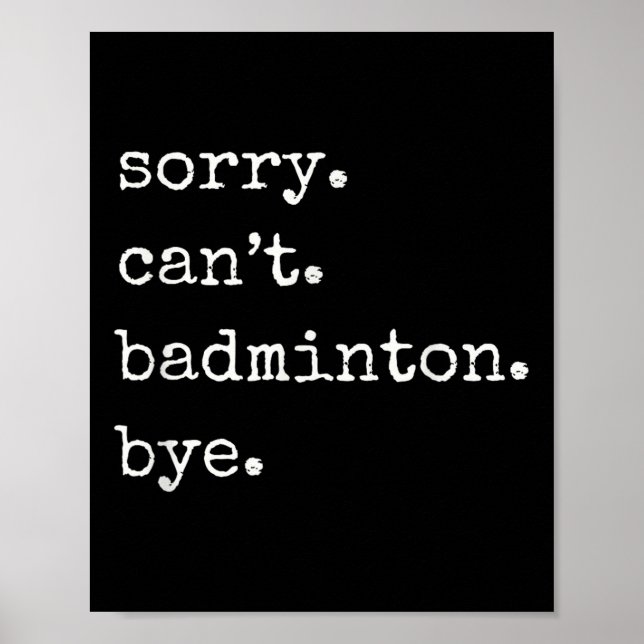 Funny Badminton Player Sorry Cant Badminton Bye  Poster (Vorne)