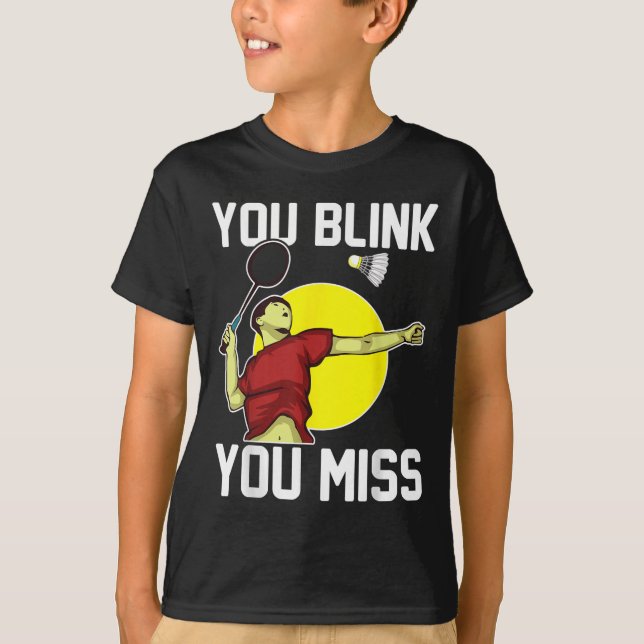 Funny Badminton Player You Blink, You Miss  T-Shirt (Vorderseite)
