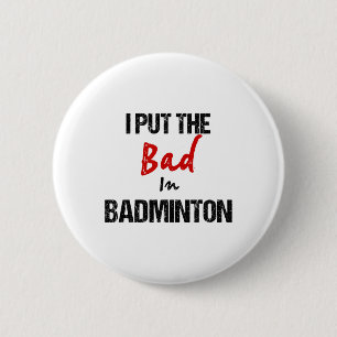 Funny Badminton Racket Sport ich schlecht in Badmi Button