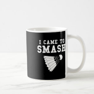 Funny Badminton Spaß Smash Shuttle Zitat Kaffeetasse