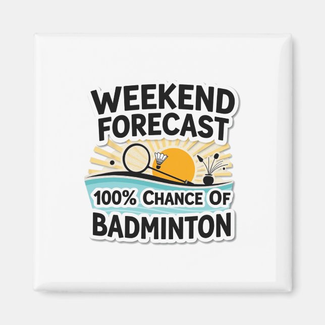Funny Badminton Weekend Prognose 100% Chance auf B Magnet (Vorne)
