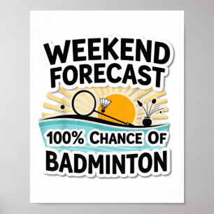 Funny Badminton Weekend Prognose_ 100% Chance auf  Poster