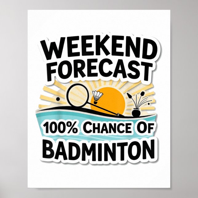 Funny Badminton Weekend Prognose_ 100% Chance auf  Poster (Vorne)