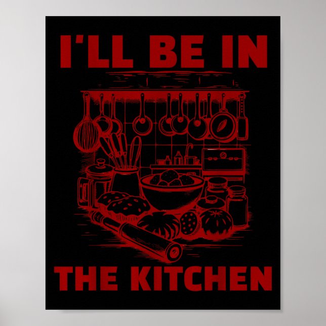 Funny Baker Cook Chef Gift I'll Be In The Kitchen  Poster (Vorne)