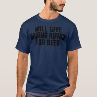 Funny Baker Pastry Chef Will Give Baking Advice Fo T-Shirt