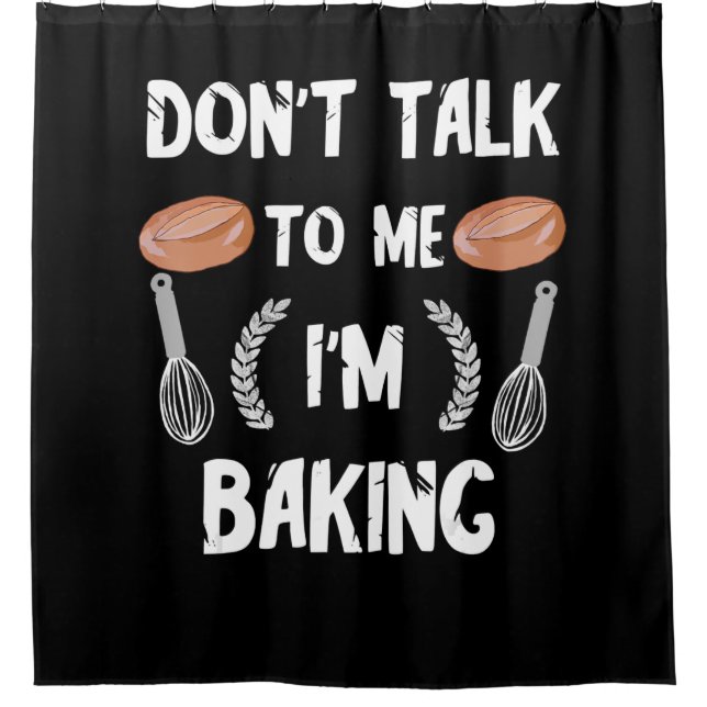 Funny Baker | Sprich nicht mit mir im Backen Duschvorhang (Vorderseite)