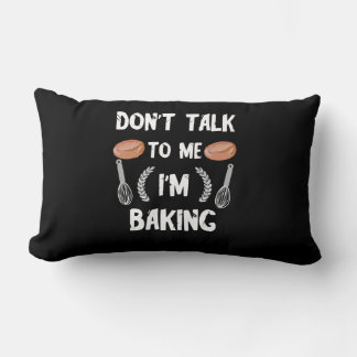 Funny Baker | Sprich nicht mit mir im Backen Lendenkissen