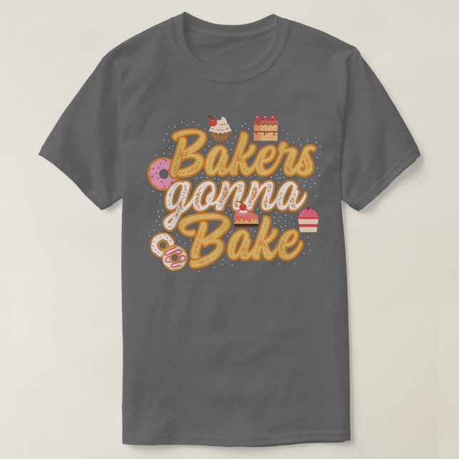 Funny Bakers Gonna Bake  Baking  T-Shirt (Design vorne)