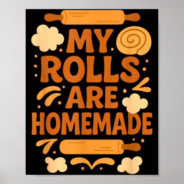 Funny Baking Humor My Rolls Are Homemade Kitchen R Poster (Vorne)