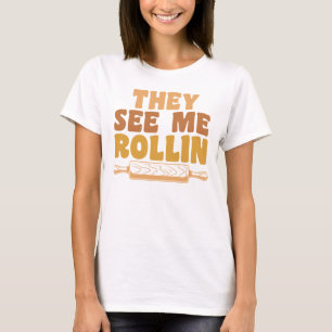 Funny Baking Rolling Button sie sehen mich Rollin T-Shirt