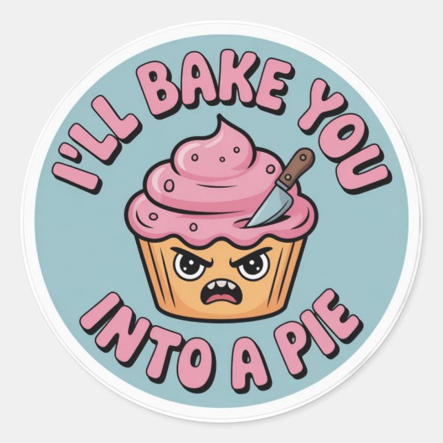 Funny Baking Sticker - I'll Bake You Into A Pie Cu (Vorderseite)