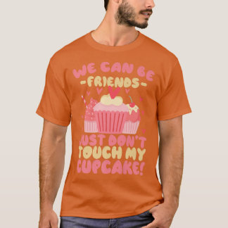 Funny Baking Wir können Freunde sein, aber keine T T-Shirt