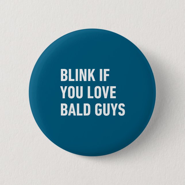 Funny Balding Quote Blink If You Love Bald Guys  Button (Vorderseite)