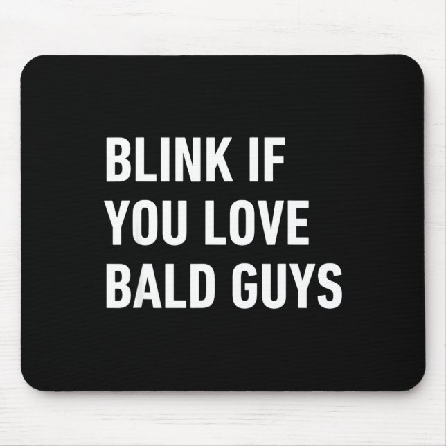 Funny Balding Quote Blink If You Love Bald Guys  Mousepad (Vorne)
