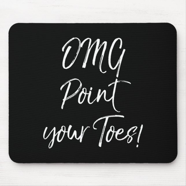 Funny Ballet Teacher Quote Omg Int Your Toes!  Mousepad (Vorne)