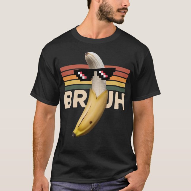 Funny Banana Meme Retro- Bruh Sonnenbrillen Design T-Shirt (Vorderseite)