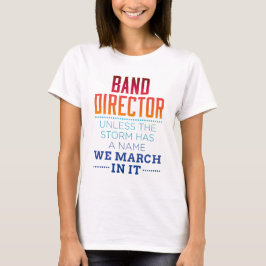 Funny Band Director außer Sturm hat Namen wir März T-Shirt