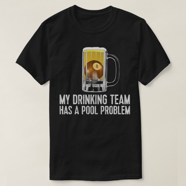 Funny Bar Drink Pool Team Beer Pool Problem T-Shirt (Design vorne)