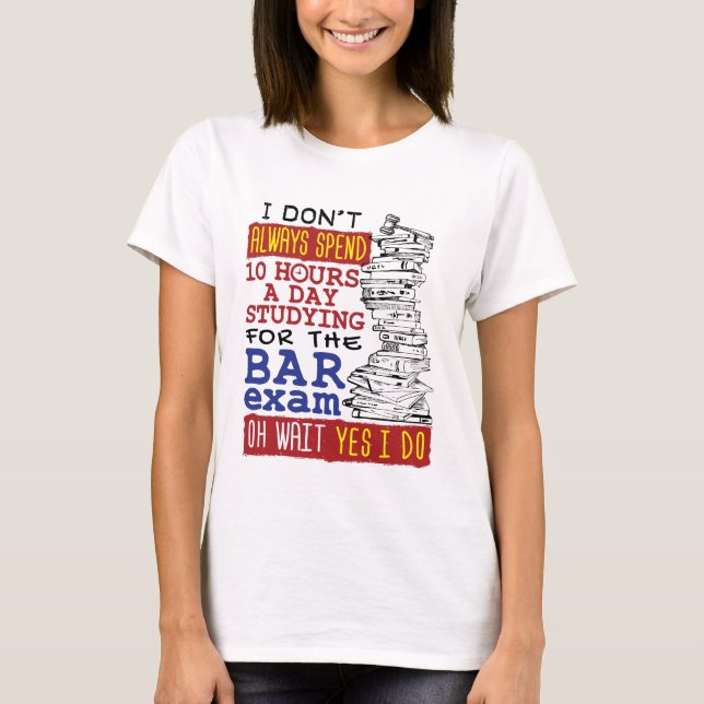 Funny Bar Exam 10 Stunden Studium T-Shirt (Vorderseite)