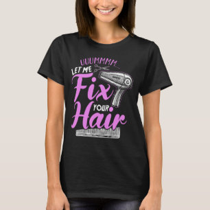 Funny Barbar Beauty Hair Stylist Umm Ließ mir Fix  T-Shirt