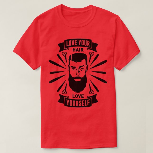 Funny Barber Zitat Liebe Ihre Haare Liebe Sie selb T-Shirt (Design vorne)