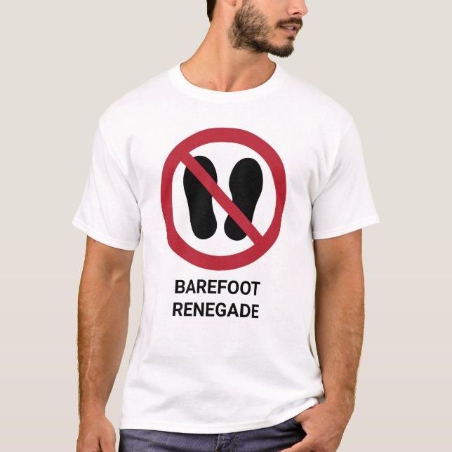 Funny Barefoot Renegade No Shoes erlaubt Schild T-Shirt (Vorderseite)