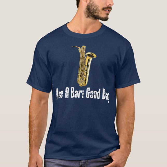 Funny Baritone Saxophone haben einen Bari Guten Ta T-Shirt (Vorderseite)