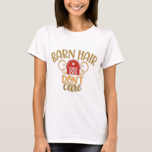 Funny Barn Hair Keine Sorge im Barn-Leben T-Shirt