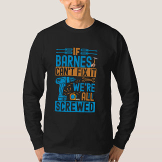 Funny Barnes. Wenn Barnes es nicht reparieren kann T-Shirt