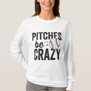 Funny Baseball T-Shirt Pitches Be Crazy Erwachsene