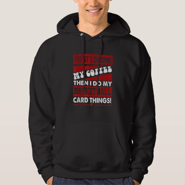 Funny Basketball Card Collector, But First Coffee  Hoodie (Vorderseite)