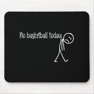 Funny Basketball Lover No Basketball Heute Männer Mousepad