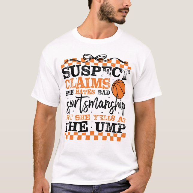 Funny Basketball Suspect Claims She Hates Bad Spor T-Shirt (Vorderseite)