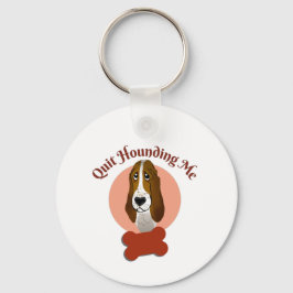 Funny Basset Hound - Beenden Sie das Hounding Me Z Schlüsselanhänger
