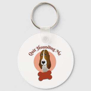 Funny Basset Hound - Beenden Sie das Hounding Me Z Schlüsselanhänger