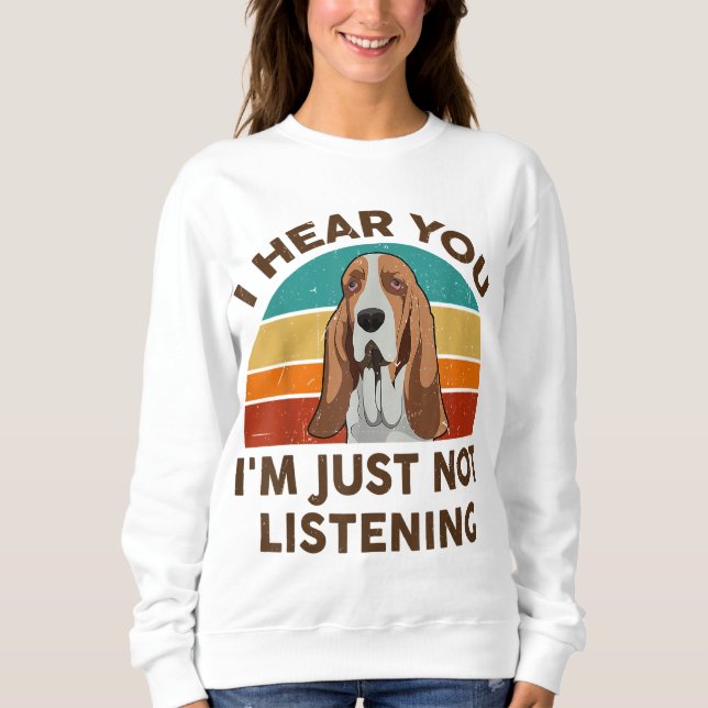 Funny Basset Hound Retro Ich höre, dass ich bin ei Sweatshirt (Vorderseite)