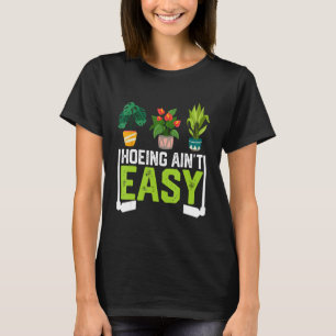 Funny Bauer Hoeing Ain't Easy Gemüse Pflanze Ga T-Shirt