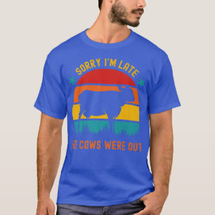 Funny Bauer Sorry, ich bin zu spät, die Kühe waren T-Shirt