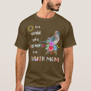 Funny Be a Blue Quaker Parrot Bird Mama Mother T-Shirt