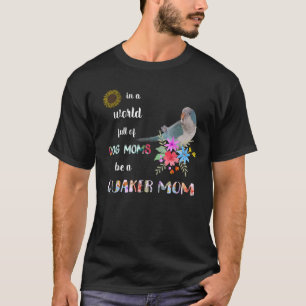 Funny Be Blue Quaker Parrot Bird Mama Mother T SH T-Shirt