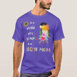 Funny Be Caique Parrot Bird Mama Mother T-Shirt