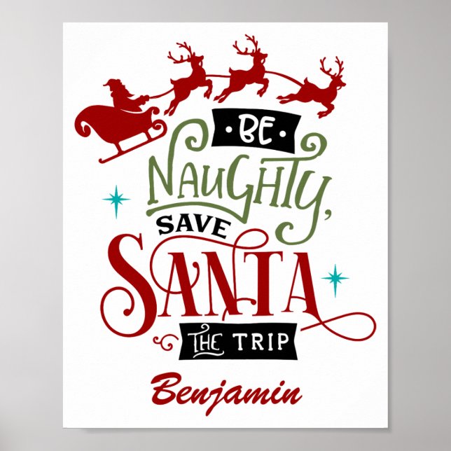 Funny Be Naughty Save Santa The Trip Christmas  Poster (Vorne)