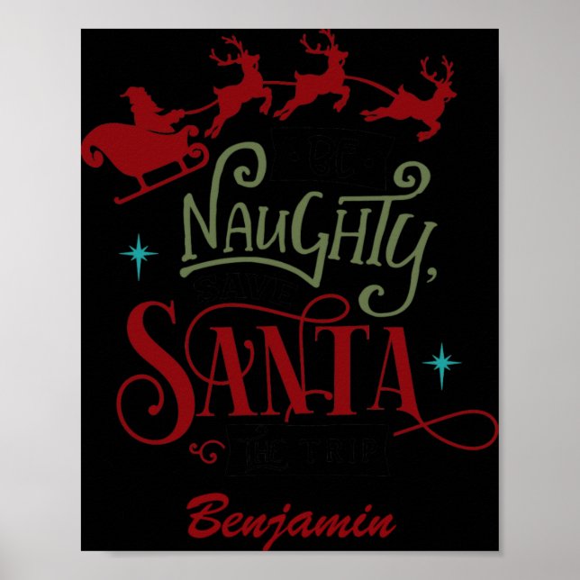 Funny Be Naughty Save Santa The Trip Christmas T S Poster (Vorne)