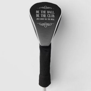Funny Be the Ball Be the Club ... Golf Headcover